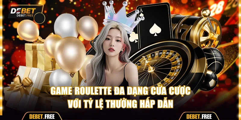 Game roulette đa dạng cửa cược với tỷ lệ thưởng hấp dẫn